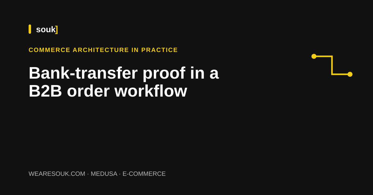 We Are Souk article cover: keeping a B2B order moving while a bank transfer is reviewed