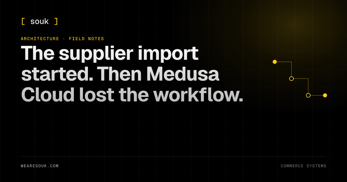 We Are Souk article cover: The supplier import started. Then Medusa Cloud lost the workflow.