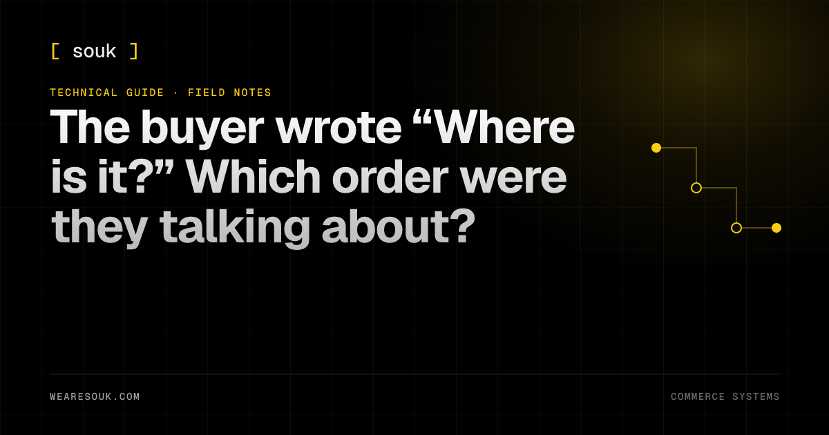 We Are Souk article cover: The buyer wrote “Where is it?” Which order were they talking about?