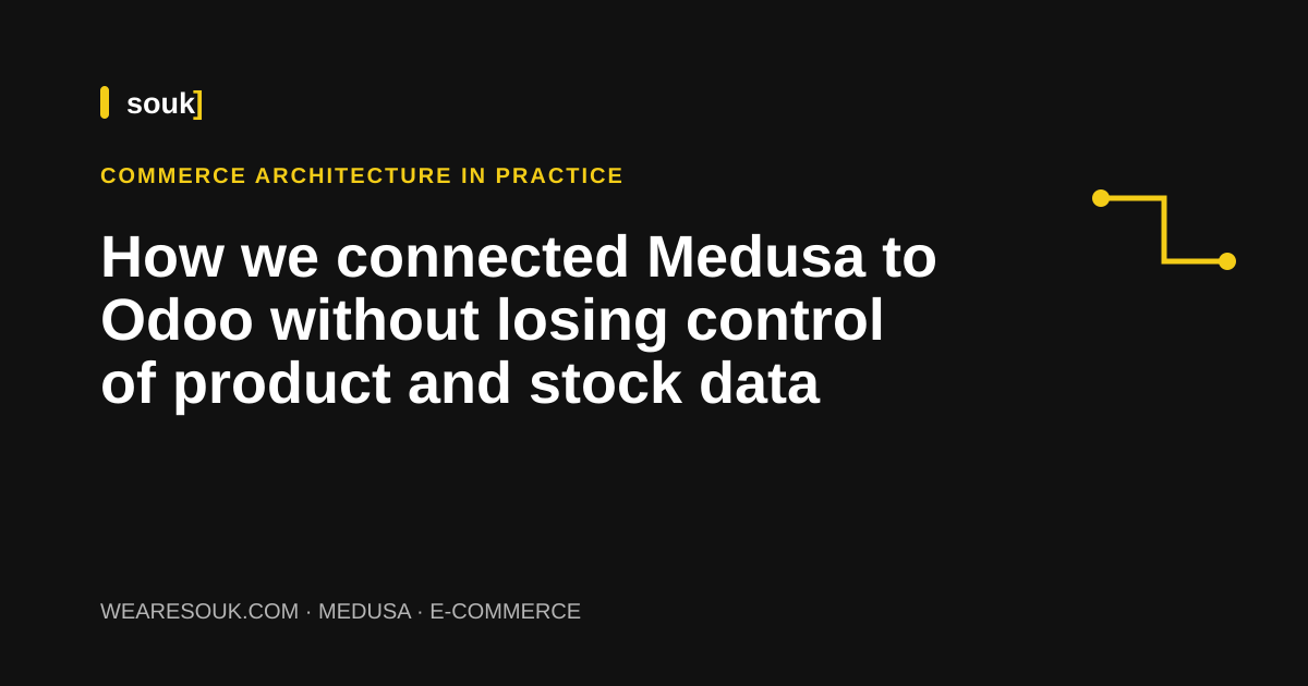 We Are Souk article cover: How we connected Medusa to Odoo without losing control of product and stock data