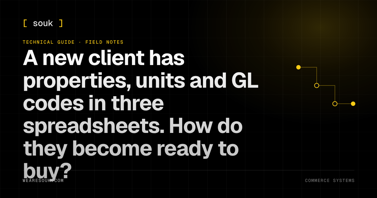 We Are Souk article cover: A new client has properties, units and GL codes in three spreadsheets. How do they become ready to buy?