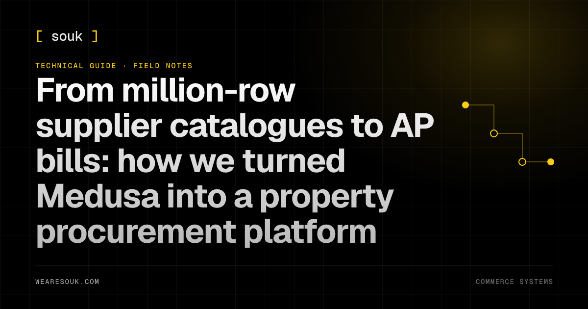 We Are Souk article cover: From million-row supplier catalogues to AP bills: how we turned Medusa into a property procurement platform