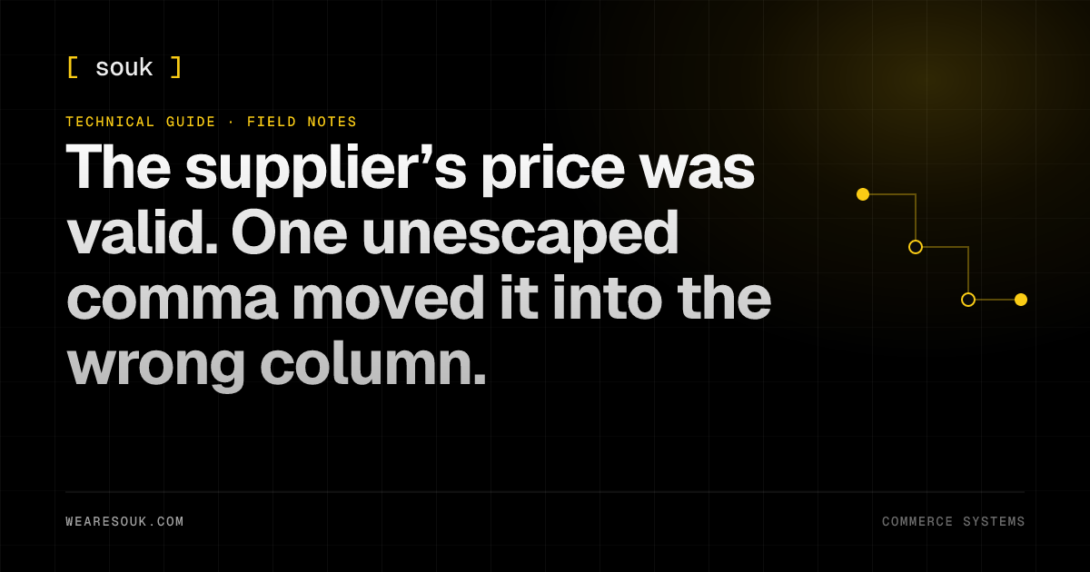 We Are Souk article cover: The supplier’s price was valid. One unescaped comma moved it into the wrong column.