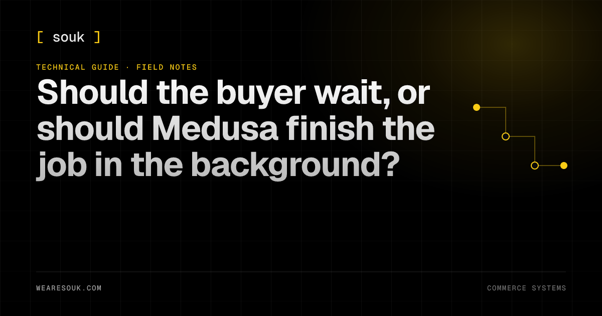We Are Souk article cover: Should the buyer wait, or should Medusa finish the job in the background?